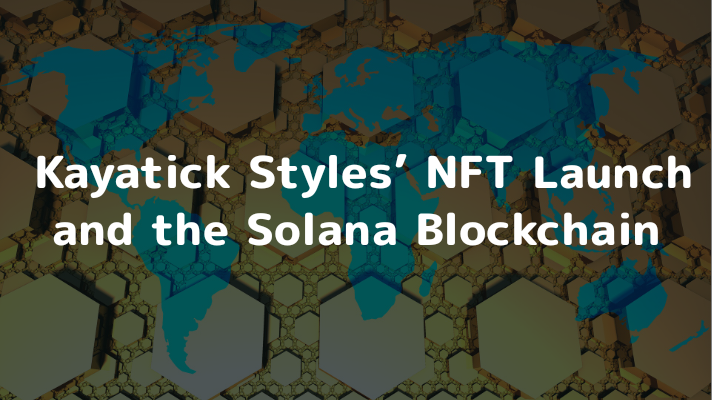 Sculpting Tomorrow: Kayatick Styles' NFT Launch and the Solana Blockchain