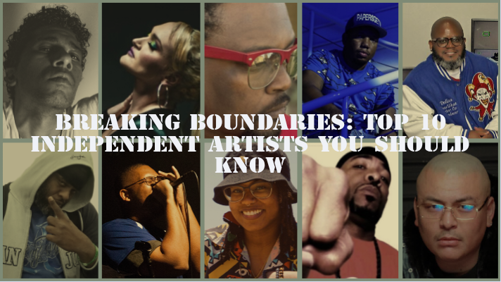 Breaking Boundaries: Top 10 Independent Artists You Should Know