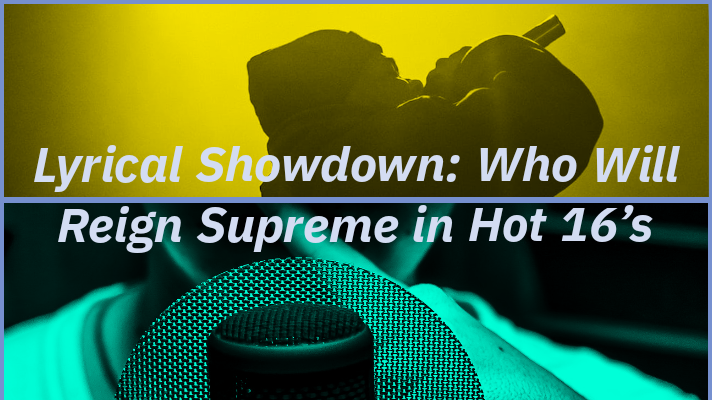 Lyrical Showdown: Who Will Reign Supreme in Hot 16's