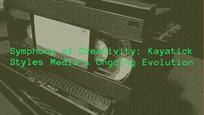 Symphony of Creativity: Kayatick Styles Media's Ongoing Evolution